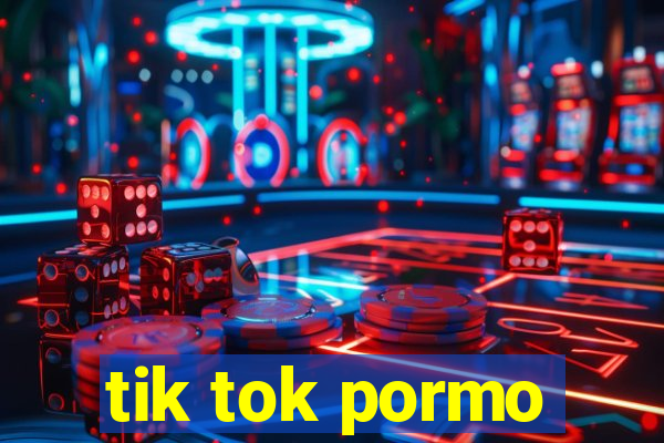 tik tok pormo